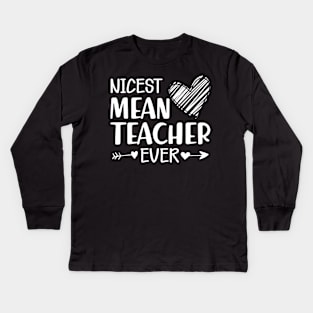 Teacher - The nicest mean teacher ever Kids Long Sleeve T-Shirt